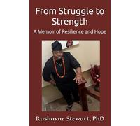From Struggle to Strength: A Memoir of Resilience and Hope