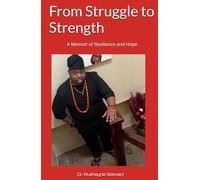 From Struggle to Strength:: A Memoir of Resilience and Hope