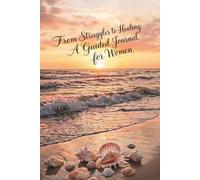 From Struggles to Healing: A Guided Journal & Coloring Book with Affirmations for Women