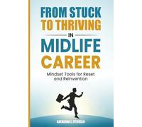 From Stuck to Thriving in Midlife Career: Mindset Tools for Reset and Reinvention