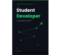 FROM STUDENT TO DEVELOPER: A Practical Guide to Python, Linux, Git, DevOps & Cloud: A Practical Guide to Python, Linux, Git, DevOps & Cloud: Build Real Projects and Get Your First Tech Role