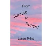 From Sunrise to Sunset: Large Print Undated Daily Planner