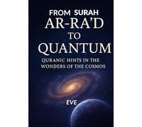 From Surah Ar-Ra'd to Quantum: Quranic Hints in the Wonders of the Cosmos
