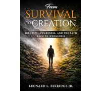 From Survival to Creation: Identity, Awareness, and the Path Back to Wholeness