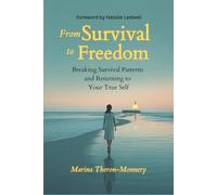 From Survival to Freedom: Breaking Survival Patterns and Returning to Your True Self