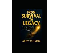 From Survival To legacy: How immigrants can break free from debt, build wealth, and secure their future.