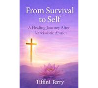 From Survival To Self: A Healing Journey After Narcissistic Abuse