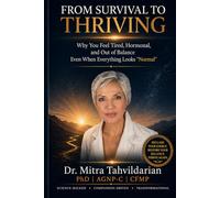 FROM SURVIVAL TO THRIVING: Why You Feel Tired, Hormonal, and Out of Balance Even When Everything Looks “Normal”