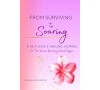 From Surviving to Soaring: A Self-Love & Healing Journal