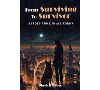 FROM SURVIVING TO SURVIVOR: Heroes Come In All Forms
