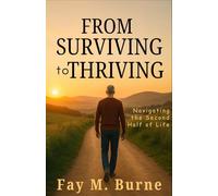 From Surviving to Thriving: Navigating the Second Half of Life