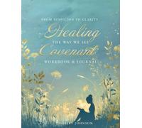 From Suspicion to Clarity Healing the Way We See Covenant Workbook Journal