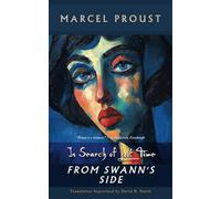 From Swann’s Side (Du côté de chez Swann, Translated): Volume One of In Search of Lost Time (À la recherche du temps perdu), Newly Translated into English, Complete and Unabridged: 1