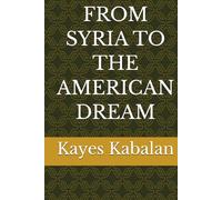FROM SYRIA TO THE AMERICAN DREAM