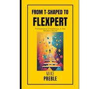 From T-Shaped To Flexpert: Professional Excellence in the Modern World