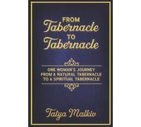 From Tabernacle to Tabernacle: One Woman's Journey from a Natural Tabernacle to a Spiritual Tabernacle