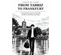 From Tabriz to Frankfurt: A Young Man's Journey Through Borders, Hardship, and Hope