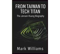 From Taiwan to Tech Titan: The Jensen Huang Biography