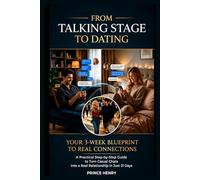 From Talking Stage to Dating: Your 3-W lueprint to Real Connections: A Practical Step-by-Step Guide to Turn Casual Chats into a Real Relationship in Just 21 Days