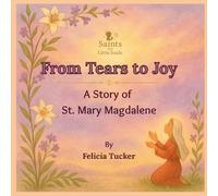 From Tears to Joy: A Story of St. Mary Magdalene