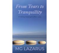 FROM TEARS TO TRANQUILLITY: Finding Strength After Loss