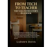 From Tech to Teacher: The Nail Instructors Playbook
