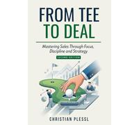From Tee to Deal: Mastering Sales Through Focus, Discipline and Strategy