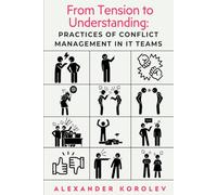 From Tension to Understanding: Practices of Conflict Management in IT Teams