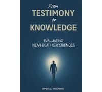 From Testimony to Knowledge: Evaluating Near-Death Experiences