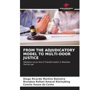 FROM THE ADJUDICATORY MODEL TO MULTI-DOOR JUSTICE: Mediation as an Axis of Transformation in Brazilian Family Law