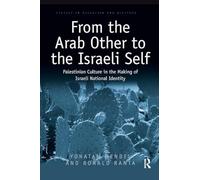 From the Arab Other to the Israeli Self: Palestinian Culture in the Making of Israeli National Identity