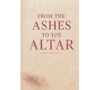 From the Ashes to the Altar: Letters to the Believers Who Come Behind Me