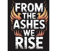 From the Ashes we Rise: Composition Notebook: College Ruled | 120 Pages | 7.5x9.25 inches | Funny Lined Journal for Women, Students & Work | Trendy Notebook Gift