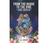 From the Badge to the Vine: A Journey Through Duty, Trauma, and Healing