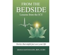 From The Bedside: Lessons From The ICU: Stories that might just save your life