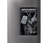 From the Birth of Souls to the Death of Moses: Edgar Cayce's Story of the Old Testament