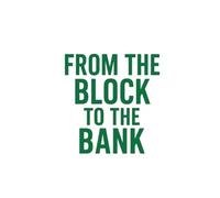 from the block to the bank