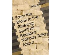 From the Block to the Blessing: Spiritual Seasons Nobody Talks About