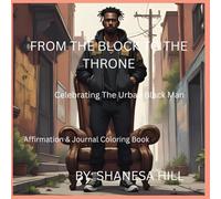 From The Block To The Throne: Celebrating The Urban Black Man: CELEBRATING THE URBAN BLACK MAN