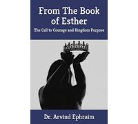 From The Book of Esther: The Call to Courage and Kingdom Purpose