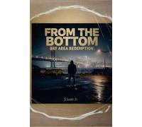 FROM THE BOTTOM: BAY AREA REDEMPTION (FICTIONAL)