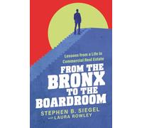 From the Bronx to the Boardroom: Lessons from a Life in Commercial Real Estate