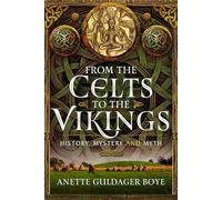 From the Celts to the Vikings: History, Mystery and Myth