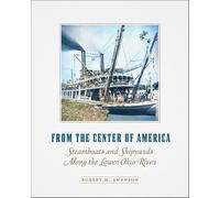 From the Center of America: Steamboats and Shipyards Along the Lower Ohio River