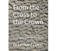 From the Cross to the Crown: A 3-Day Easter Devotional