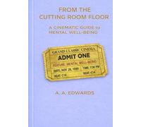 From The Cutting Room Floor: A Cinematic Guide To Mental Well-being