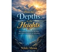 From the Depths to the Heights: The Cmplete Psalms in 40 Days with Prayers, Declarations, and Affirmations