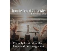 From the Desk of Dr. G. A. Jenkins: Divinely Inspired To Share Hope and Encouragement