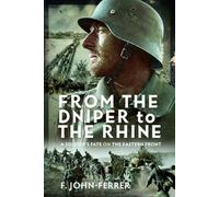 From the Dnieper to the Rhine: A Soldier’s Fate on the Eastern Front