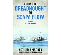 From the Dreadnought to Scapa Flow: The Royal Navy in the Fisher Era 1904-1919: 1917: Year of Crisis (4)